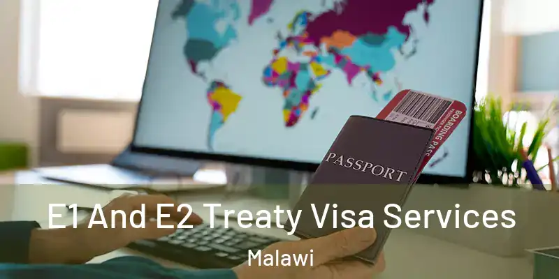  E1 And E2 Treaty Visa Services Malawi