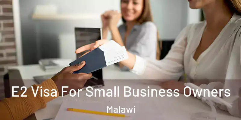  E2 Visa For Small Business Owners Malawi