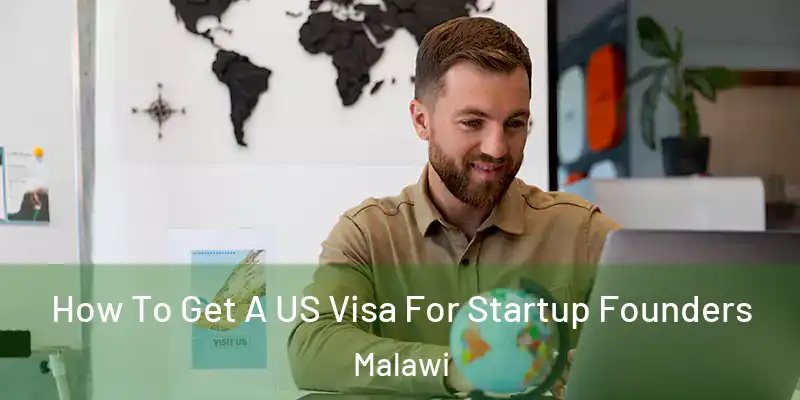  How To Get A US Visa For Startup Founders Malawi