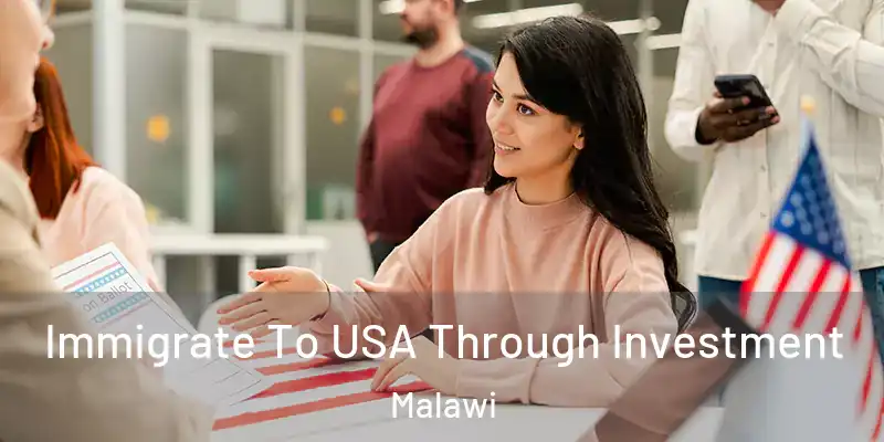  Immigrate To USA Through Investment Malawi