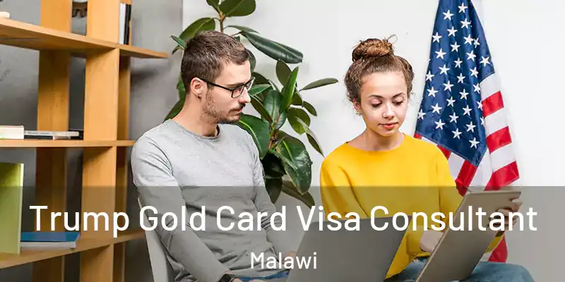 Trump Gold Card Visa Consultant Malawi