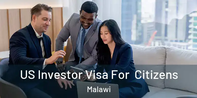  US Investor Visa For Citizens Malawi