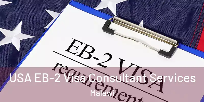  USA EB-2 Visa Consultant Services Malawi