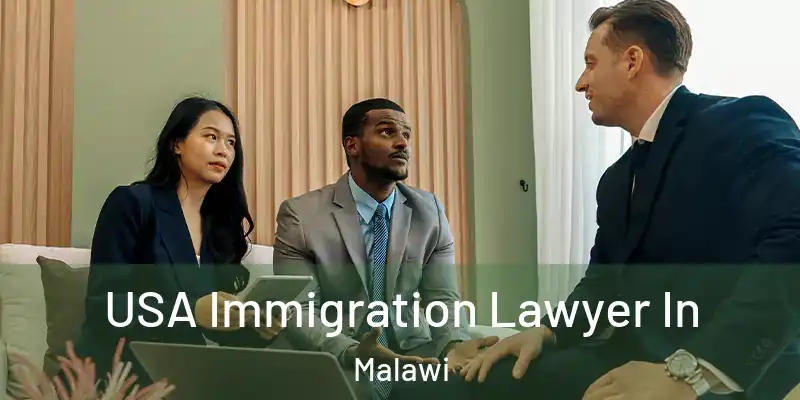  USA Immigration Lawyer In Malawi